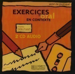 Mise en Pratique - Exercices d´oral en contexte, Niveau débutant Audio CDs /2/