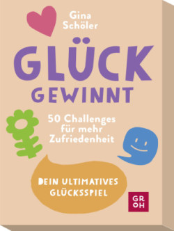 Glück gewinnt - 50 Challenges für mehr Zufriedenheit