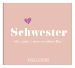 Schwester. Viel Liebe in einem kleinen Buch