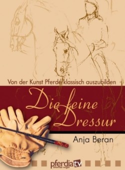 Die feine Dressur, DVDs, Bd. 1, Von der Kunst Pferde klassisch auszubilden, 1 DVD