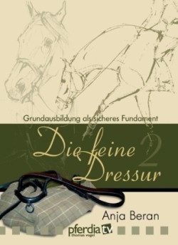 Die feine Dressur, DVDs, Bd. 2, Grundausbildung als sicheres Fundament, 1 DVD