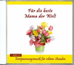 Für die Beste Mama der Welt, 1 Audio-CD