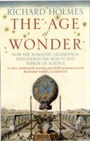 Holmes, Richard - The Age of Wonder How the Romantic Generation Discovered the Beauty and Terror of