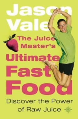 Juice Master’s Ultimate Fast Food