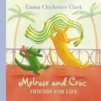 Melrose and Croc : Friends for Life