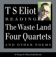 T. S. Eliot Reads The Waste Land, Four Quartets and Other Poems