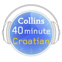 Croatian in 40 Minutes: Learn to speak Croatian in minutes with Collins