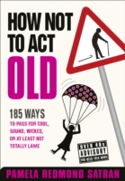 How Not to Act Old