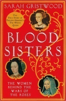 Blood Sisters: The Women Behind the Wars of the Roses