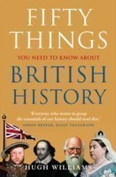 Fifty Things You Need To Know About British History