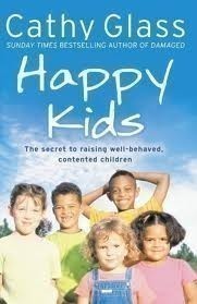 Happy Kids: the Secret to Raising Well-behaved, Contented Children
