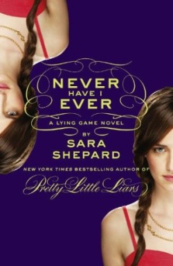 Never Have I Ever: A Lying Game Novel