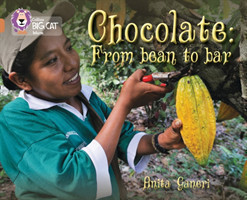 Ganeri, Anita - Chocolate: From Bean to Bar Band 12/Copper