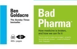 Bad Pharma: How Medicine is Broken, and How We Can Fix It
