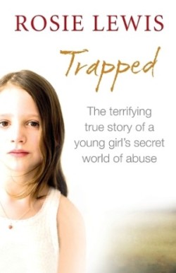 Trapped: The Terrifying True Story of a Secret World of Abuse