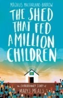 The The Shed That Fed A Million Children The Mary's Meals Story