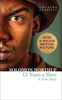 Twelve Years a Slave: a True Story (Collins Classics)