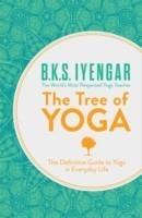 The Tree of Yoga The Definitive Guide to Yoga in Everyday Life