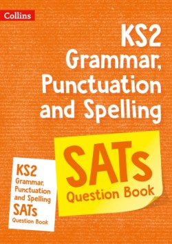 Collins KS2 Grammar, Punctuation & Spelling SATs Question Book