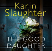 Slaughter, Karin - The Good Daughter The Best Thriller You Will Read This Year