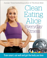 Clean Eating Alice Everyday Fitness