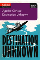 Destination Unknown: B2+ Level 5 (Collins Agatha Christie ELT Readers)
