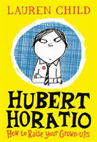 Hubert Horatio: How to Raise Your Grown-Ups