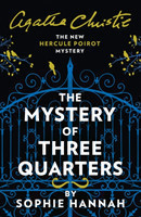 Hannah, Sophie - The Mystery of Three Quarters The New Hercule Poirot Mystery