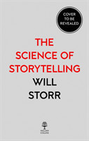 Science of Storytelling Why Stories Make Us Human, and How to Tell Them Better