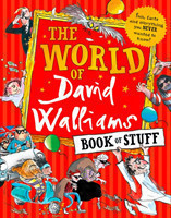 The World of David Walliams Book of Stuff Fun, Facts and Everything You Never Want