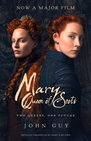 Guy, John - Mary Queen of Scots Film Tie-in