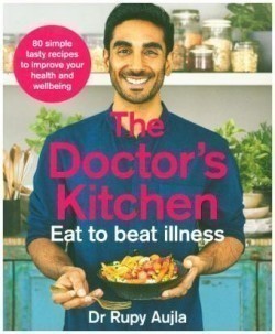 The Doctor's Kitchen - Eat to Beat Illness A Simple Way to Cook and Live the Healthiest, Happiest Li
