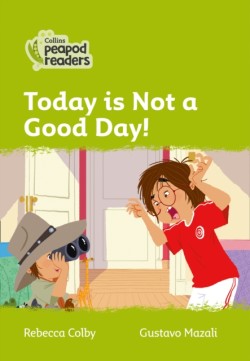 Collins Peapod Readers - Level 2 – Today Is Not a Good Day!
