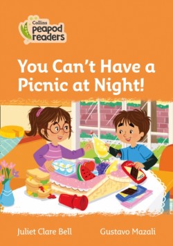 Collins Peapod Readers - Level 4 – You Can't Have a Picnic at Night!
