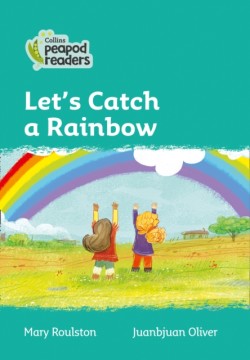 Collins Peapod Readers - Level 3 – Let's Catch a Rainbow