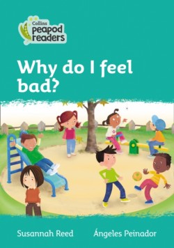 Collins Peapod Readers - Level 3 – Why do I feel bad?