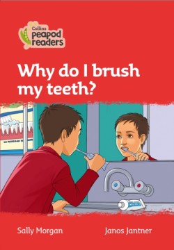 Collins Peapod Readers - Level 5 – Why do I brush my teeth?