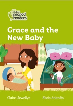 Collins Peapod Readers - Level 2 – Grace and the New Baby