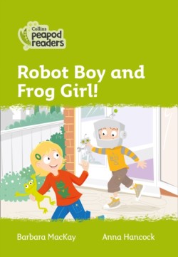 Collins Peapod Readers - Level 2 – Robot Boy and Frog Girl!