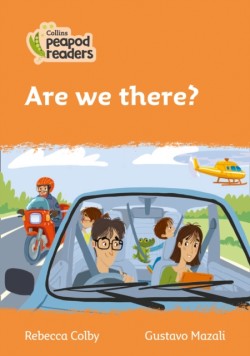 Collins Peapod Readers - Level 4 – Are we there?