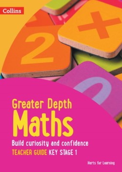 Herts for Learning — Greater Depth Maths Teacher Guide Key Stage 1