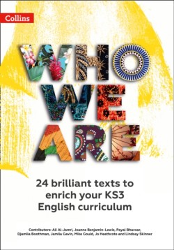 Who We Are KS3 Anthology Teacher Pack 24 Brilliant Texts to Enrich Your KS3 English Curriculum