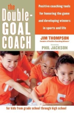 Double Goal Coach Tools for parents and coaches to develop winners i n sports and life