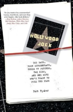Hollywood Jock 365 Days, Four Screenplays, Three TV Pitches, Two Kids, and One Wife Who's Ready to Pull the Plug