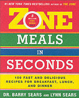 Zone Meals in Seconds 150 Fast and Delicious Recipes for Breakfast, Lunch, and Dinner