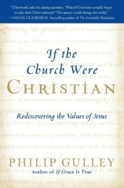 If the Church Were Christian: Rediscovering the Values of Jesus