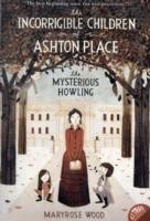 The Incorrigible Children of Ashton Place: Book I: The Mysterious Howling