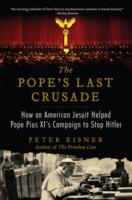 Pope's Last Crusade: How an American Jesuit Helped Pope Pius XI's Campaign to Stop Hitler