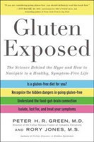 Gluten Exposed: The Science Behind The Hype And How To Navigate To A Healthy, Symptom-free Life