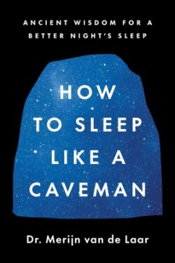 How to Sleep Like a Caveman